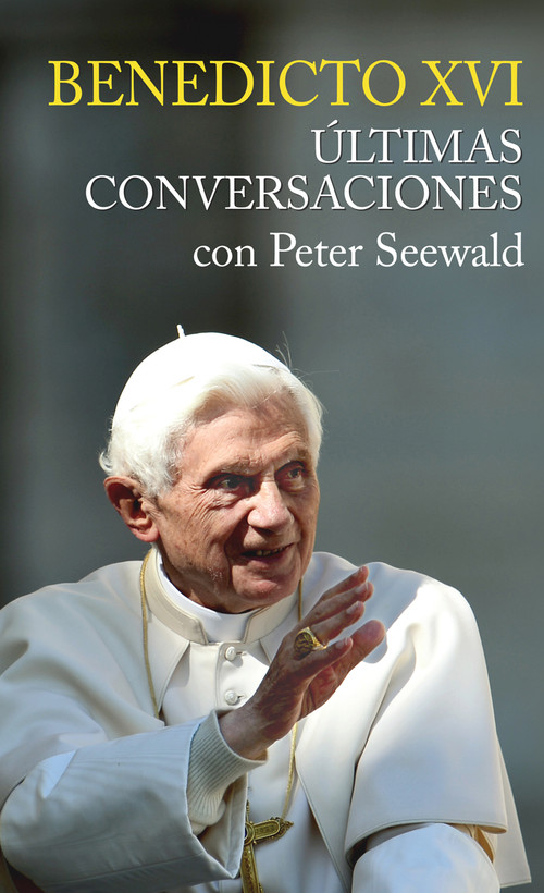 ULTIMAS CONVERSACIONES BENEDICTO XVI CON PETER SEEWALD