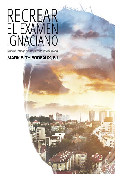 RECREAR EL EXAMEN IGNACIANO