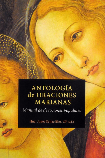 ANTOLOGIA DE ORACIONES MARIANAS. MANUAL DE DEVOCIONES POPUL