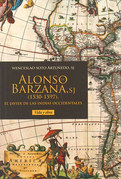 ALONSO DE BARZANA (1530-1597) EL JAVIER DE LAS INDIAS OCCID