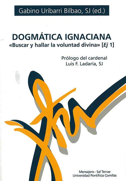 DOGMATICA IGNACIANA. BUSCAR Y HALLAR LA VOLUNTAD DIVINA