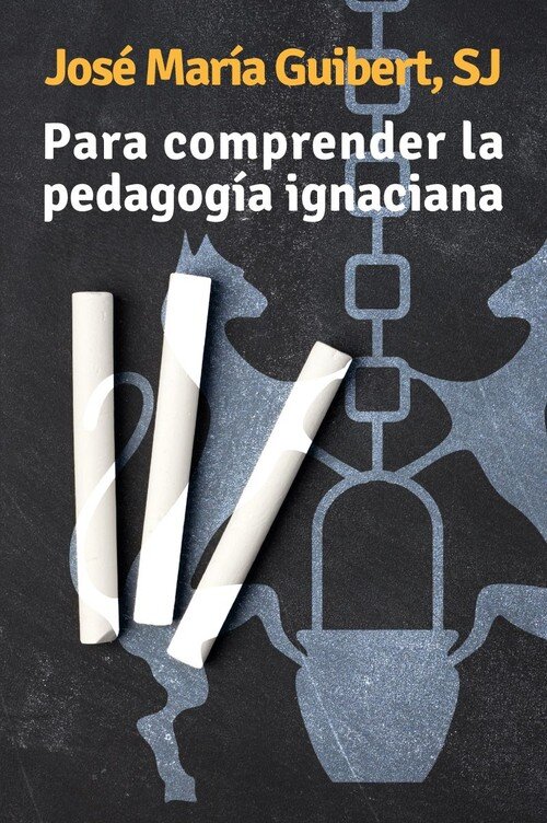 PARA COMPRENDER LA PEDAGOGIA IGNACIANA