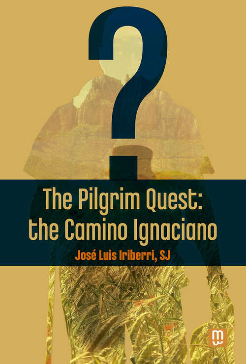 THE PILGRIM QUEST: THE CAMINO IGNACIANO