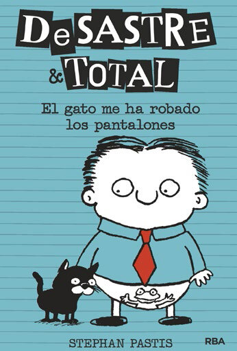 DESASTRE TOTAL 6. EL GATO ME HA ROBADO LOS PANTALONES