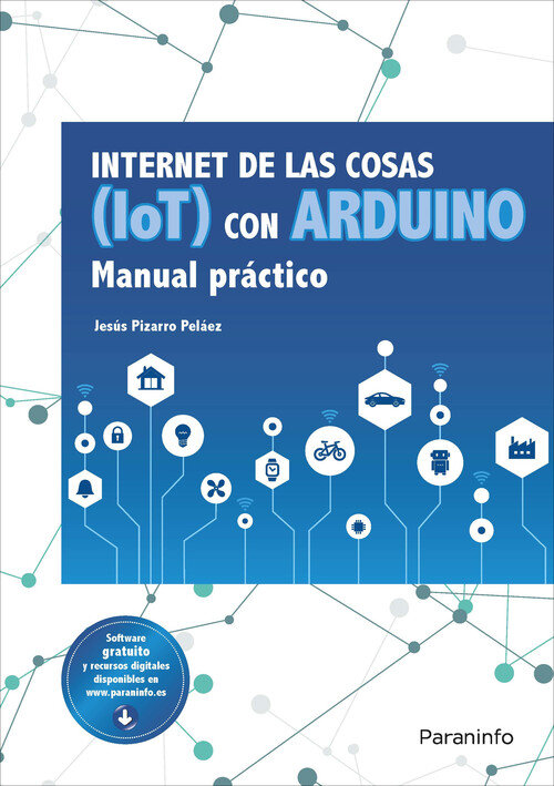 INTERNET DE LAS COSAS (IOT) CON ARDUINO. MANUAL PRACTICO