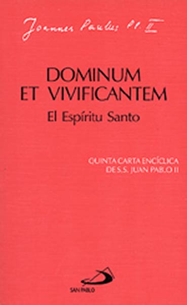 DOMINUM ET VIVIFICANTEM. EL ESPIRITU SANTO.