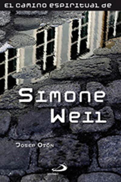 CAMINO ESPIRITUAL DE SIMONE WEIL , EL