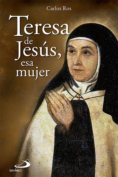 TERESA DE JESUS, ESA MUJER