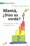 MAMA,DIOS ES VERDE?
