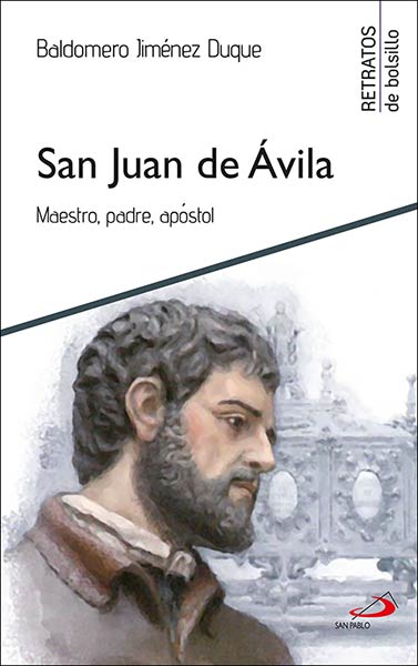 SAN JUAN DE AVILA MAESTRO, PASTOR, APOSTOL