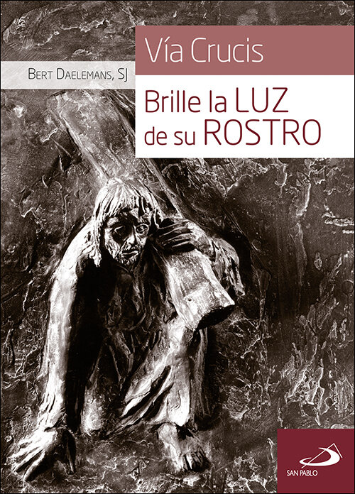 VIA CRUCIS. BRILLE LA LUZ DE SU ROSTRO