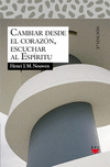CAMBIAR DESDE EL CORAZON ESCUCHAR EL ESPIRITU