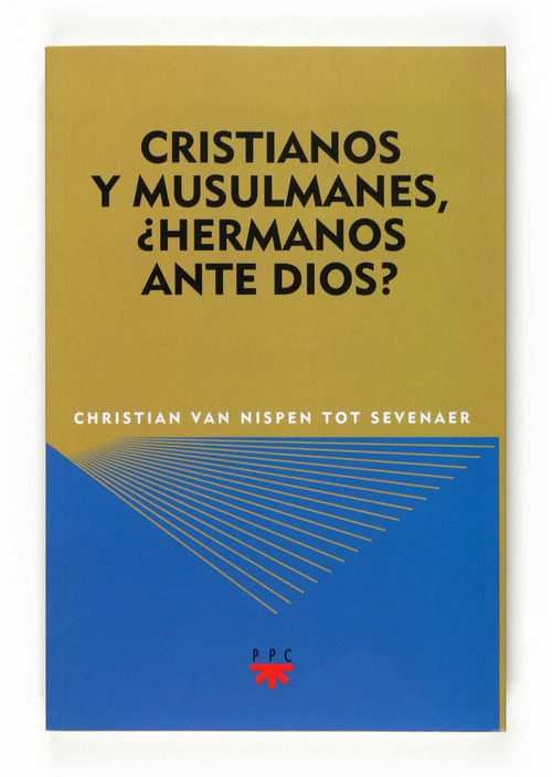 CRISTIANOS Y MUSULMANES, �HERMANOS ANTE DIOS?