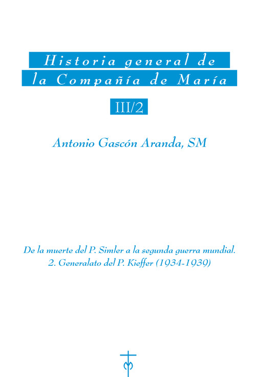 HISTORIA GENERAL DE LA COMPA�IA DE MARIA III/2, DE LA MUERTE