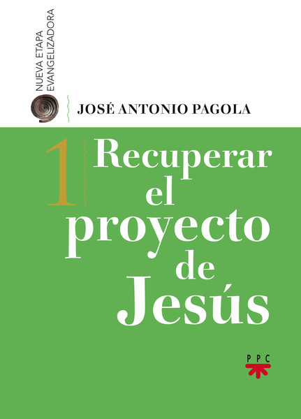 RECUPERAR EL PROYECTO DE JESUS (PAGOLA) 1