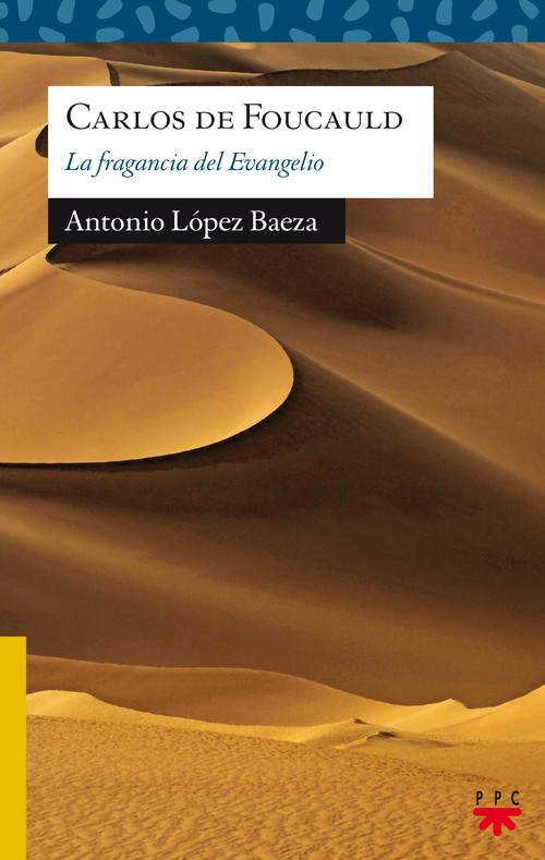 CARLOS DE FOUCAULD - LA FRAGANCIA DEL EVANGELIO
