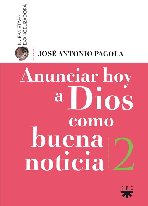 ANUNCIAR HOY A DIOS COMO BUENA NOTICIA (PAGOLA) 2