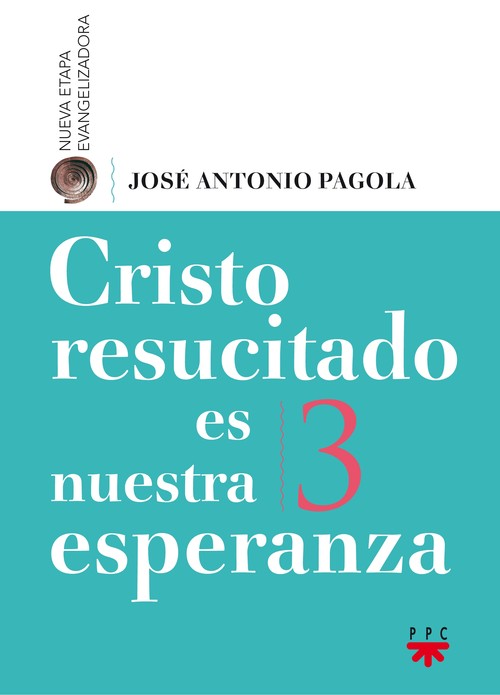 CRISTO RESUCITADO ES NUESTRA ESPERANZA (PAGOLA) 3