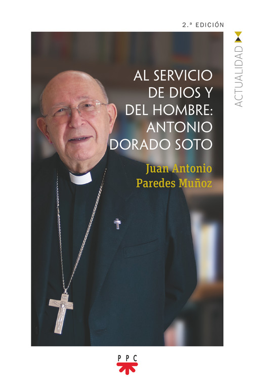 AL SERVICIO DE DIOS Y DEL HOMBRE ANTONIO DORADO SOTO