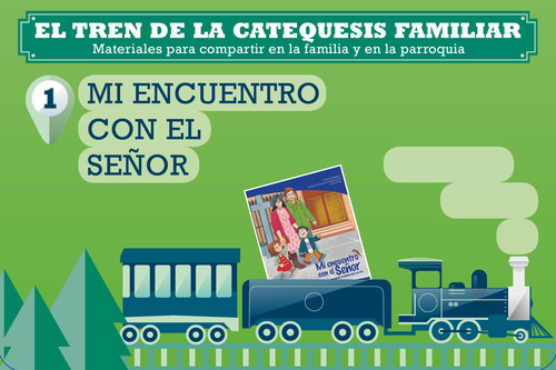 TREN DE LA CATEQUESIS FAMILIAR 1 MI ENCUENTRO CON EL SE�OR,E