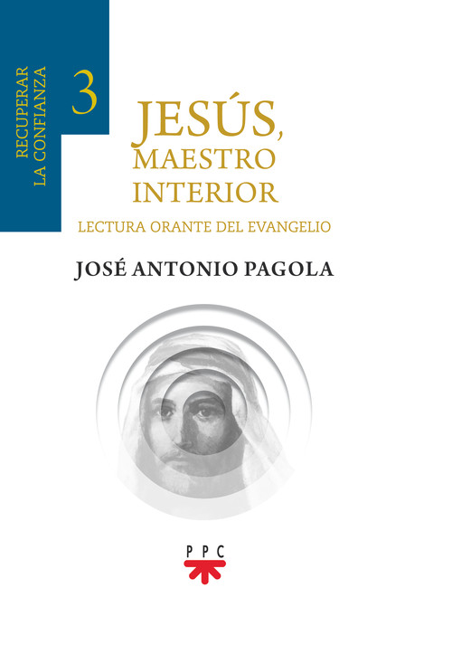JESUS, MAESTRO INTERIOR 3. RECUPERAR LA CONFIANZA