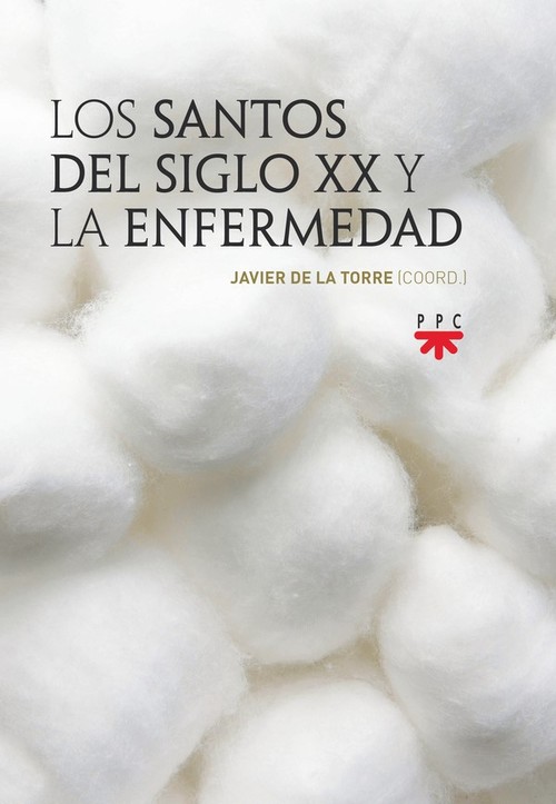 SANTOS DEL SIGLO XX Y LA ENFERMEDAD, LOS