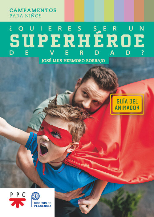 QUIERES SER UN SUPERHEROE DE VERDAD?. GUIA DEL ANIMADOR