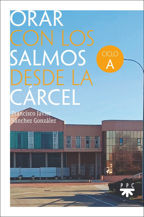 ORAR CON LOS SALMOS DESDE LA CARCEL. CICLO A