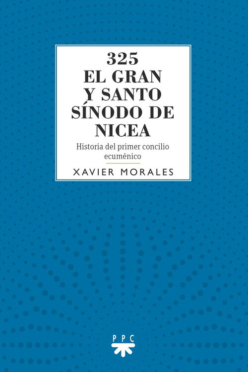 325 EL GRAN Y SANTO SINODO DE NICEA