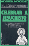 A�O LITURGICO-CELEBRAR A JESUCRISTO 1:INTRODUCCION Y A