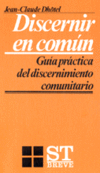 DISCERNIR EN COMUN.GUIA PRACTICA DEL DISCERNIMIENTO COMUNITA