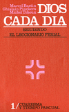 DIOS CADA DIA. SIGUIENDO EL LECCIONARIO FERIAL 1: CUARESMA Y