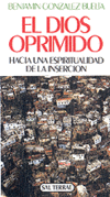DIOS OPRIMIDO-HACIA UNA ESPIRITUALIDAD DE LA INSERCION