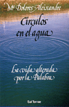CIRCULOS EN EL AGUA. LA VIDA ALTERADA POR LA PALABRA