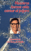 NOSOTROS HEMOS OIDO CANTAR AL PAJARO. ENCUENTROS CON TONY DE