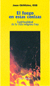 FUEGO EN ESTAS CENIZAS-ESPIRITUALIDAD DE LA VIDA RELIGIOSA