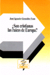 SON CRISTIANAS LAS RAICES DE EUROPA?