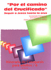 POR EL CAMINO DEL CRUCIFICADO
