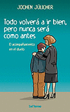 TODO VOLVERA A IR BIEN, PERO NUNCA SERA COMO ANTES.
