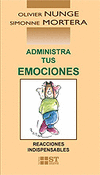 ADMINISTRA TUS EMOCIONES. REACCIONES INDISPENSABLES