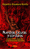 NUESTRAS LOCURAS Y CORDURAS. COMPRENDER Y AYUDAR A LOS ENFER