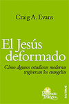 JESUS DEFORMADO-COMO ALGUNOS ESTUDIOSOS MODERNOS TERGIVE