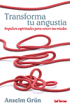 TRANSFORMA TU ANGUSTIA. IMPULSOS ESPIRITUALES PARA VENCER TU