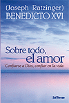 SOBRE TODO, EL AMOR. CONFIARSE A DIOS, CONFIAR EN LA VIDA