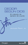 DECIDIR SEGUN DIOS-EL METODO DE IGNACIO DE LOYOLA