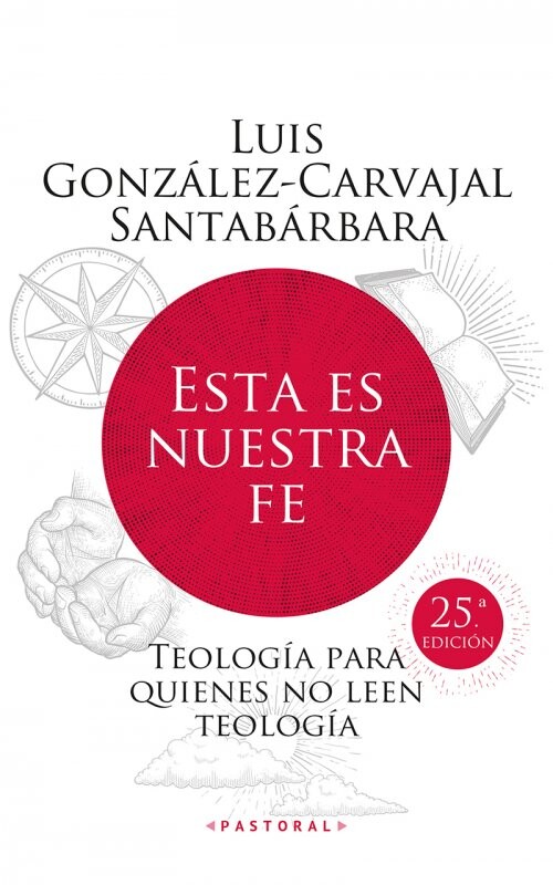 ESTA ES NUESTRA FE. TEOLOGIA PARA QUIENES NO LEEN TEOLOGIA