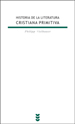 HISTORIA DE LA LITERATURA CRISTIANA PRIMITIVA