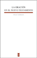 ORACION EN EL NUEVO TESTAMENTO,LA