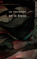VOCACION EN LA BIBLIA , LA