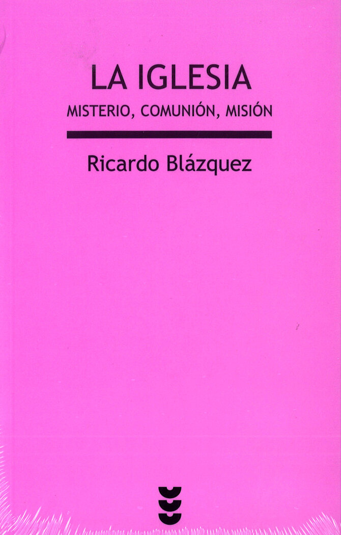 IGLESIA, LA. MISTERIO, COMUNION, MISION